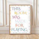 Playroom wall art with the quote ‘This room was made for playing