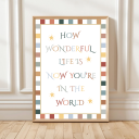 Colourful nursery print with the quote ‘How wonderful life is now you’re in the world