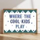 Where the Cool Kids Play children’s wall art print in colourful design