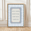 You’ll never know dear how much I love you print with gingham border and scalloped frame – traditional nursery wall art.
