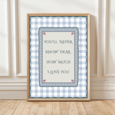 You’ll never know dear how much I love you print with gingham border and scalloped frame – traditional nursery wall art.