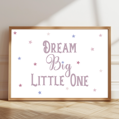 Dream Big Little One print with stars – available in pink or blue – inspirational nursery wall art.