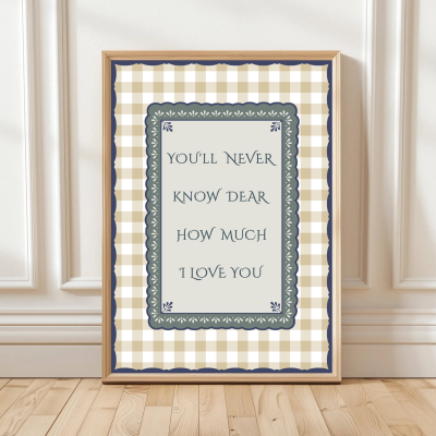You’ll never know dear how much I love you print with gingham border and scalloped frame – traditional nursery wall art.